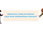 Halloween, Todos los Santos: ¿Qué otras celebraciones conoces?